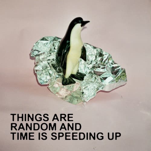 Things Are Random and Time Is Speeding Up cover