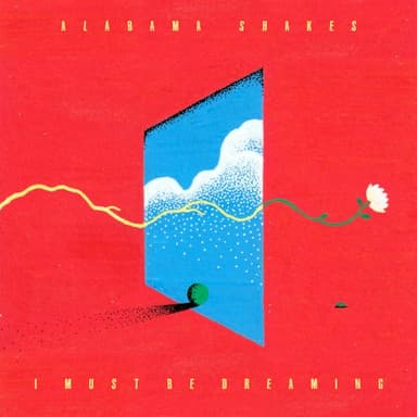 I Must Be Dreaming · Alabama Shakes